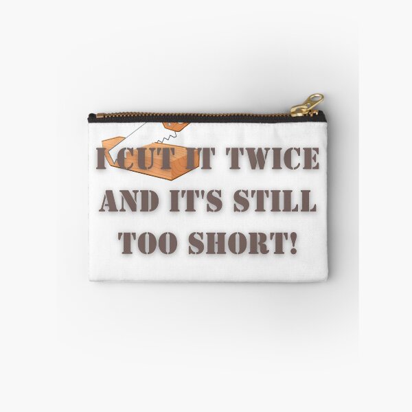 Item preview, Funny Carpenter Quote - I Cut It Twice Still Too Short designed and sold by The Handyman's Lab.