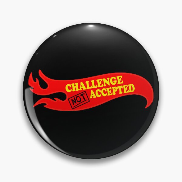 Item preview, Challenge Not Accepted designed and sold by 8pointdesigns.