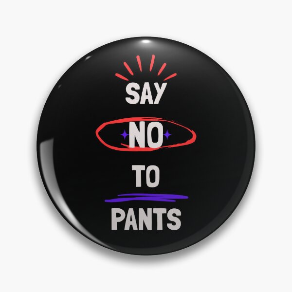 Item preview, Say No To Pants designed and sold by mxscouticus.