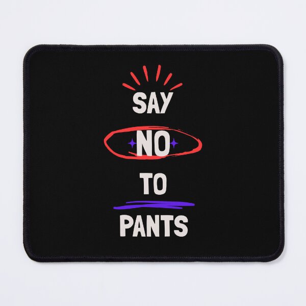 Item preview, Say No To Pants designed and sold by mxscouticus.