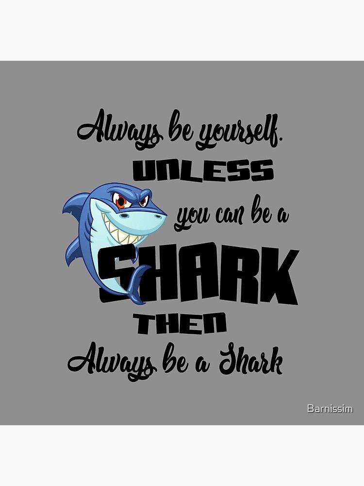"Always Be Yourself Unless You Can Be A Shark Funny Gift" Throw Pillow