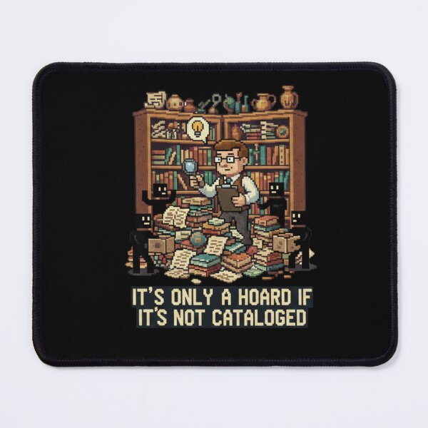 Item preview, It's Only A Hoard If It's Not Cataloged designed and sold by BlissHalo.