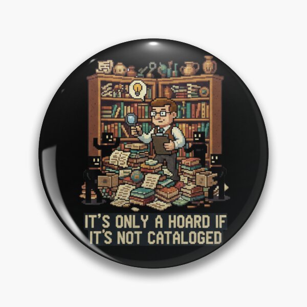 Item preview, It's Only A Hoard If It's Not Cataloged designed and sold by BlissHalo.