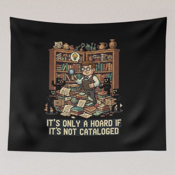 Item preview, It's Only A Hoard If It's Not Cataloged designed and sold by BlissHalo.