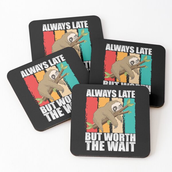 Item preview, Always Late But Worth The Wait designed and sold by SnickerTwist.