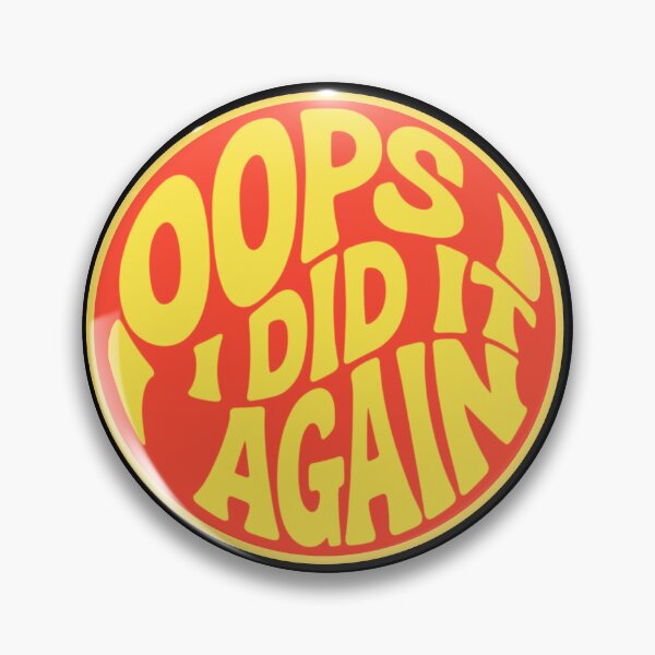 Item preview, Oops I Did It Again - circular shape designed and sold by Stefrait-7.