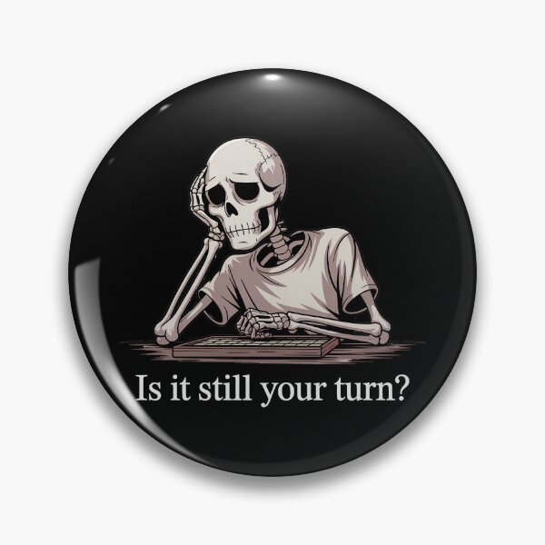 Item preview, Is It Still Your Turn Funny Skeleton designed and sold by Jacky-Design.