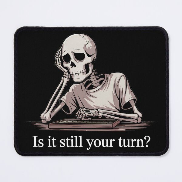 Item preview, Is It Still Your Turn Funny Skeleton designed and sold by Jacky-Design.