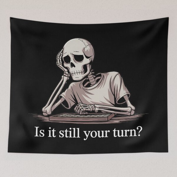 Item preview, Is It Still Your Turn Funny Skeleton designed and sold by Jacky-Design.