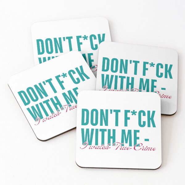 Item preview, Don't Fuck With Me - I Watch True Crime designed and sold by ObsidianDaz.