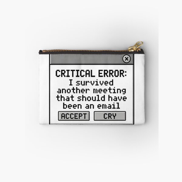 Item preview, Critical Error Survived Meeting Should Have Been An Email designed and sold by Dariusz.K.