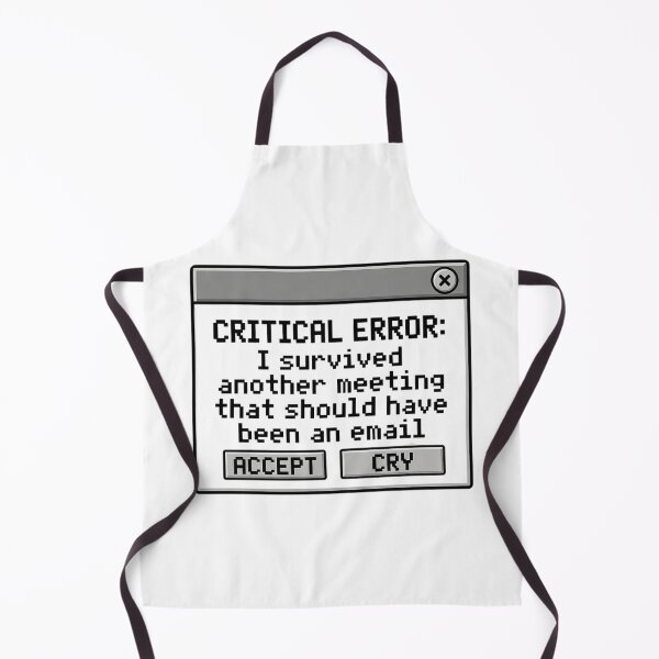 Item preview, Critical Error Survived Meeting Should Have Been An Email designed and sold by Dariusz.K.