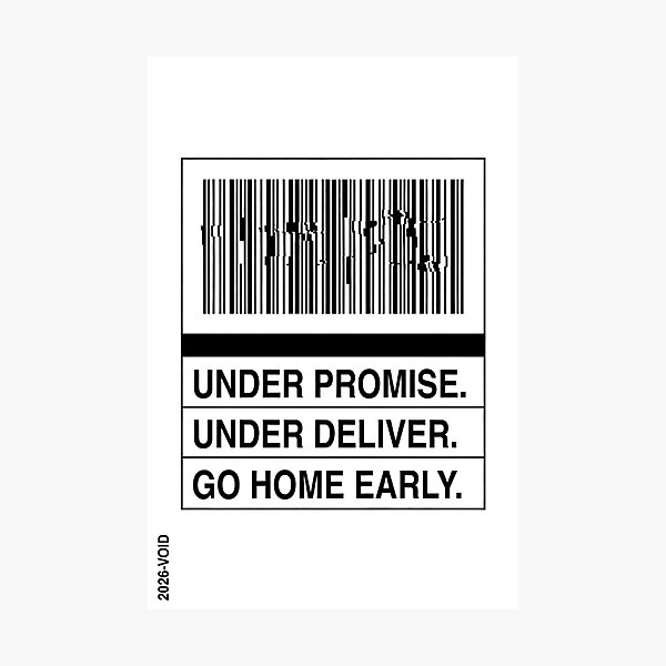 Item preview, Under Promise Under Deliver Go Home Early Barcode designed and sold by Dariusz.K.