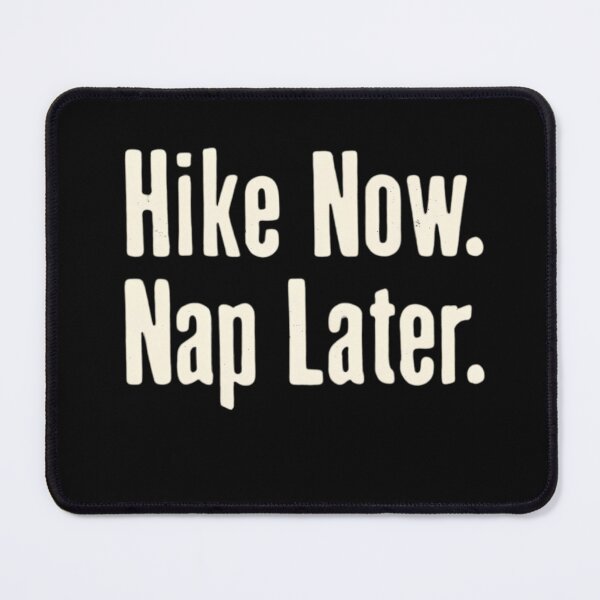 Item preview, Hike Now. Nap Later. Hiking designed and sold by Ink Magic.