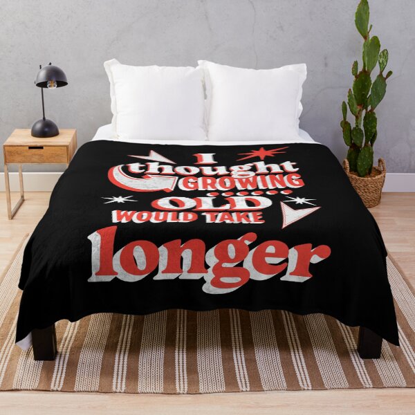 Item preview, I thought growing old would take longer designed and sold by Melcu.