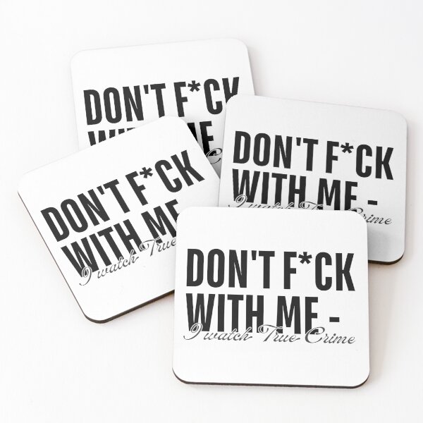 Item preview, Don't Fuck With Me - I Watch True Crime designed and sold by ObsidianDaz.