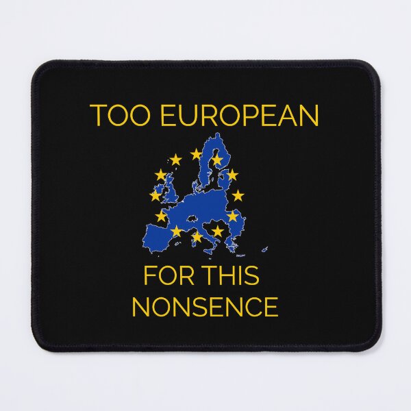 Item preview, Too European for the nonsence designed and sold by MolnFabrik.