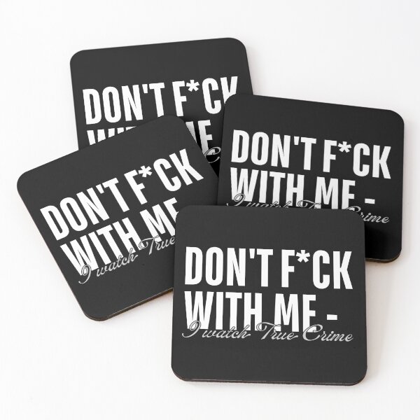 Item preview, Don't Fuck With Me - I Watch True Crime designed and sold by ObsidianDaz.