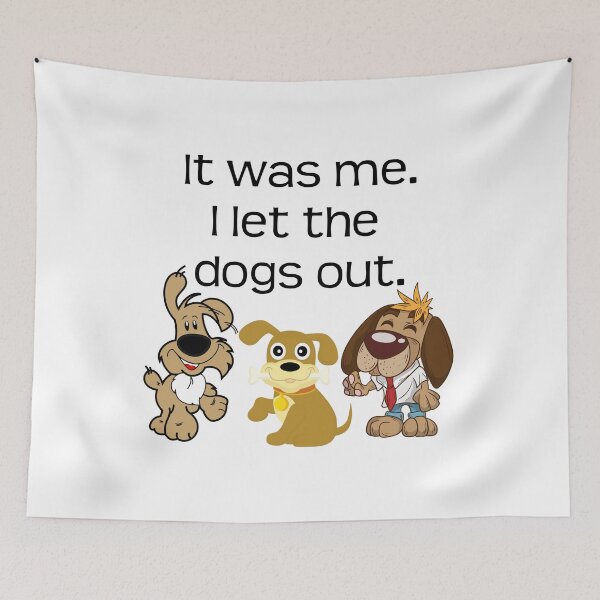 Item preview, It was me. I let the dogs out. designed and sold by kailukask.