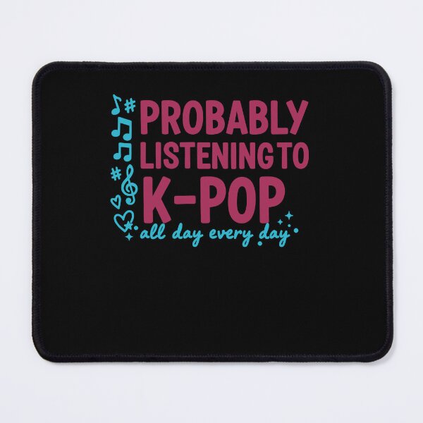 Item preview, Probably Listening To K-Pop All Day Every Day Kpop designed and sold by LuminOrb.
