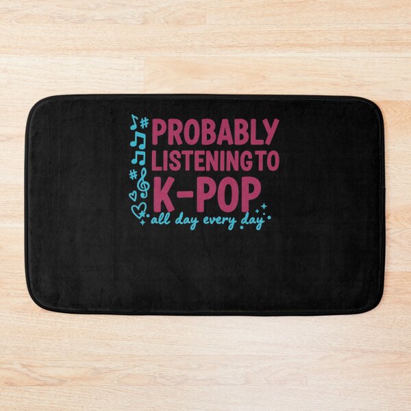 Item preview, Probably Listening To K-Pop All Day Every Day Kpop designed and sold by LuminOrb.