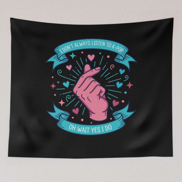 Item preview, I Dont Always Listen To K-Pop Oh Wait Yes I Do designed and sold by LuminOrb.