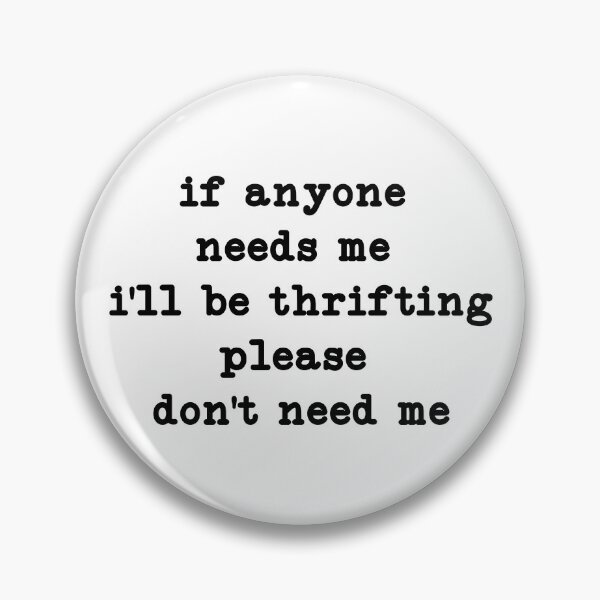Item preview, If Anyone Needs Me I'll Be Thrifting designed and sold by CloudyPress.