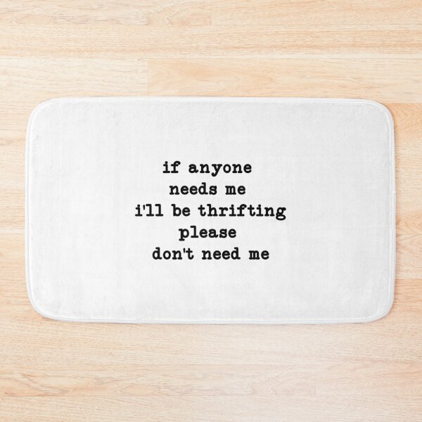 Item preview, If Anyone Needs Me I'll Be Thrifting designed and sold by CloudyPress.