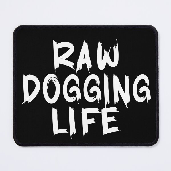 Item preview, Raw Dogging Life Funny Quote designed and sold by Colorfulman.