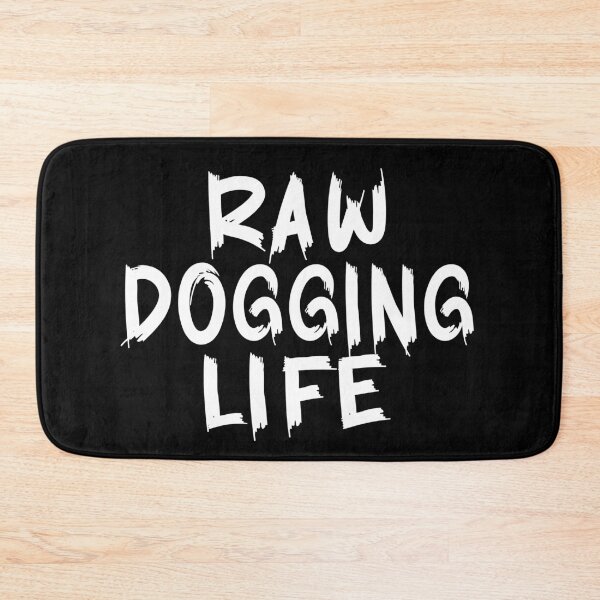 Item preview, Raw Dogging Life Funny Quote designed and sold by Colorfulman.