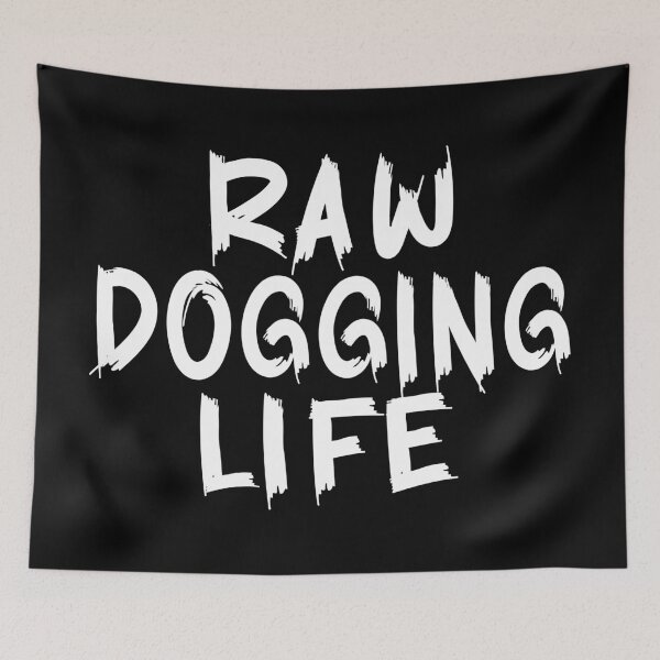 Item preview, Raw Dogging Life Funny Quote designed and sold by Colorfulman.