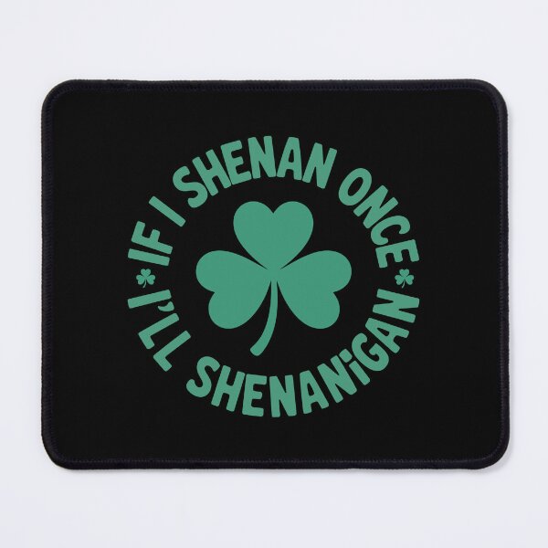 Item preview, Shenan Once I'll Shenanigan St Patrick Irish Shamrock Design Clover Celtic designed and sold by w1ckerman.