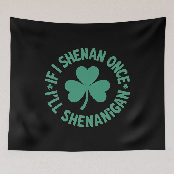 Item preview, Shenan Once I'll Shenanigan St Patrick Irish Shamrock Design Clover Celtic designed and sold by w1ckerman.