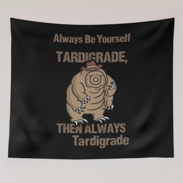 Item preview, Always Be Yourself Unless You Can Be A Tardigrade designed and sold by PrintPress.