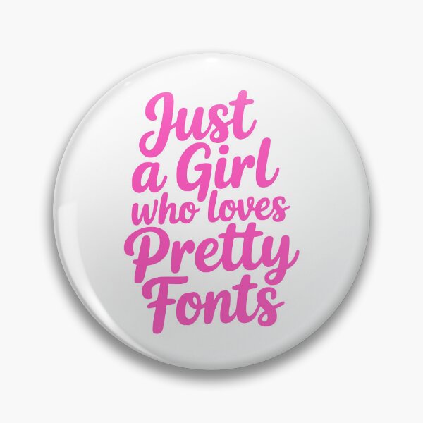Item preview, Just A Girl Who Loves Pretty Fonts! Pink Girly designed and sold by PMCreative.