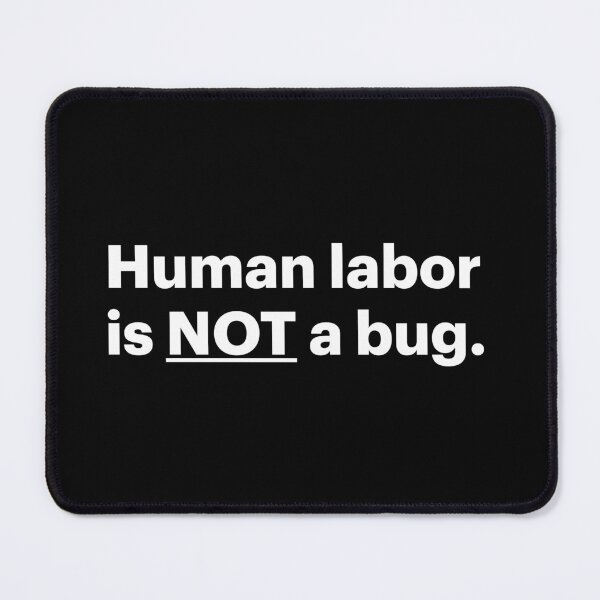 Item preview, Human Labor is NOT a Bug | Stop AI (White text) designed and sold by STUDIO-72.