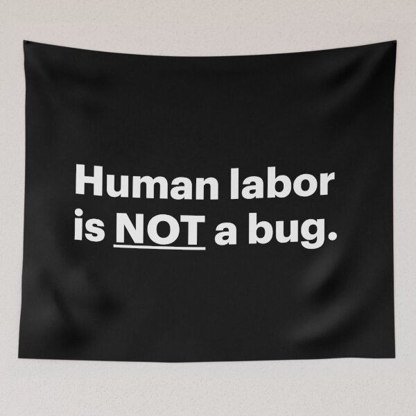 Item preview, Human Labor is NOT a Bug | Stop AI (White text) designed and sold by STUDIO-72.