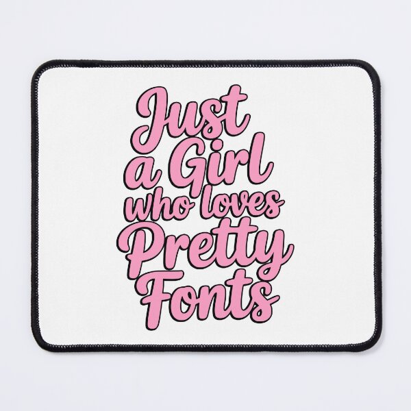 Item preview, Just A Girl Who Loves Pretty Fonts! Pink Girly designed and sold by PMCreative.