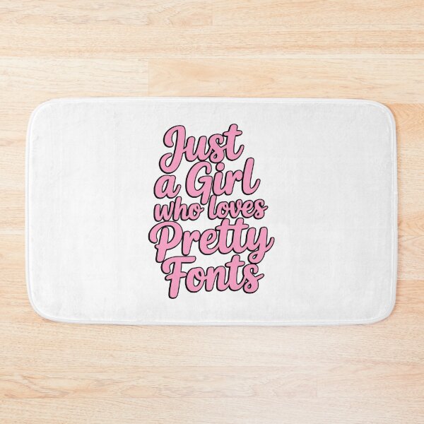 Item preview, Just A Girl Who Loves Pretty Fonts! Pink Girly designed and sold by PMCreative.