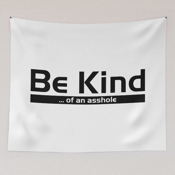 Item preview, BE KIND  ... of an asshole (Black text) designed and sold by WhiteShirtGuy.