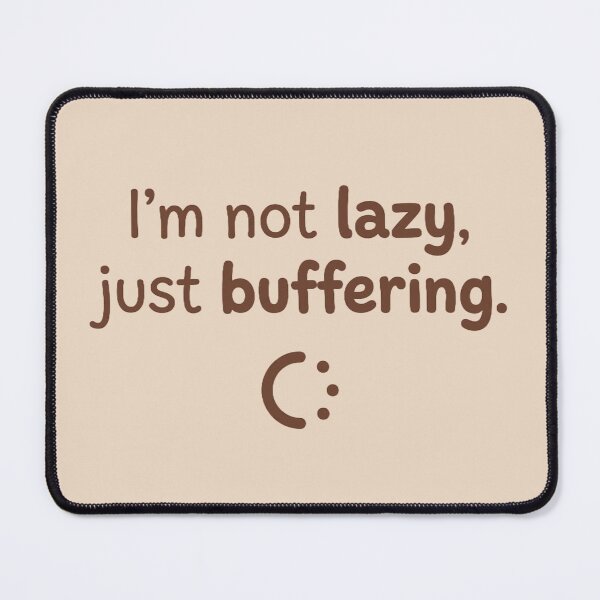 Item preview, I'm Not Lazy, Just Buffering – Funny Tech & Gamer designed and sold by ELmestka.