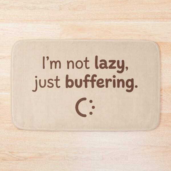 Item preview, I'm Not Lazy, Just Buffering – Funny Tech & Gamer designed and sold by ELmestka.
