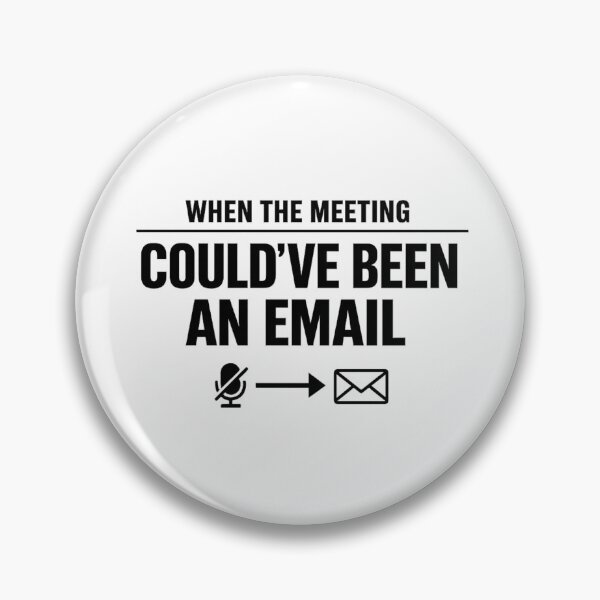 Item preview, When The Meeting Could’ve Been An Email designed and sold by Hydravisions.