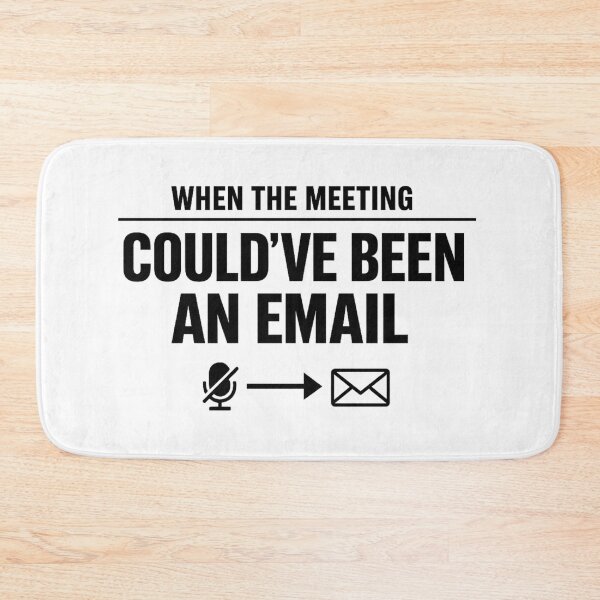 Item preview, When The Meeting Could’ve Been An Email designed and sold by Hydravisions.