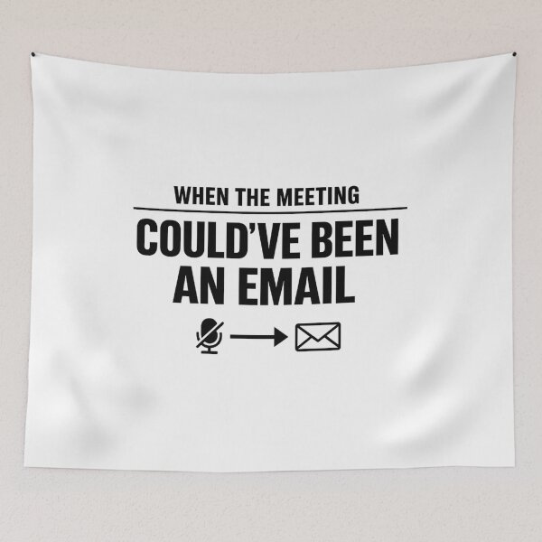 Item preview, When The Meeting Could’ve Been An Email designed and sold by Hydravisions.