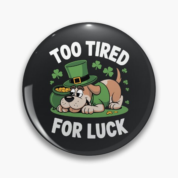 Item preview, Too Tired For Luck Funny Dog - St Patrick's Day designed and sold by Taans-Creation.