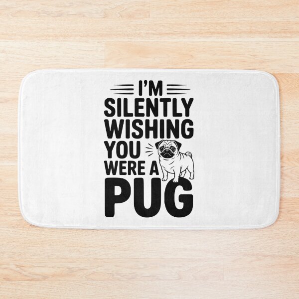 Item preview, I'm Silently Wishing You Were a Pug designed and sold by Frank Ring.