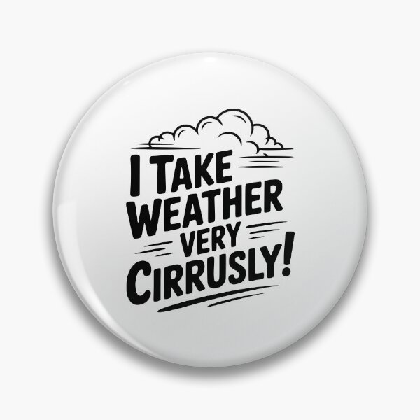 Item preview, I Take Weather Very Cirrusly! designed and sold by Frank Ring.