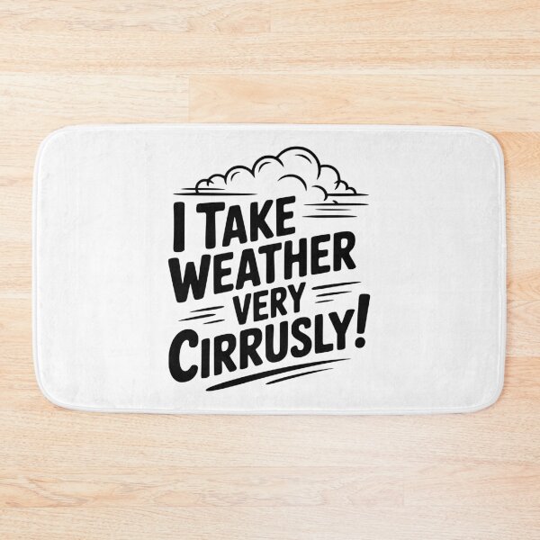 Item preview, I Take Weather Very Cirrusly! designed and sold by Frank Ring.
