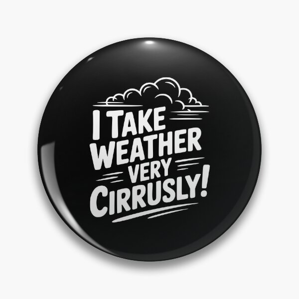 Item preview, I Take Weather Very Cirrusly! designed and sold by Frank Ring.